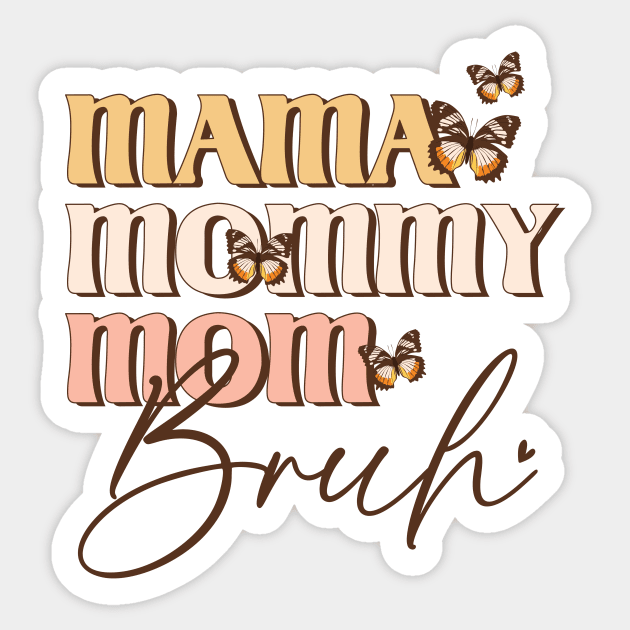 Mama Mommy Mom Bruh Sticker by The WYLD Tribe
